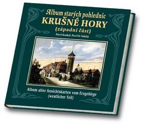 Kniha: Album starých pohlednic Krušné hory - Pavel Koukal; Pavel D. Vinklát