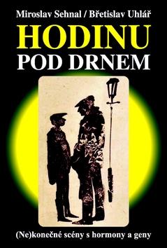 Kniha: Hodinu pod drnem - Břetislav Uhlář; Miroslav Sehnal
