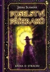 Kniha: Poselství přízraků - Jiřina Slámová