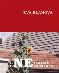 Kniha: Nezabiješ, nepokradeš - Bláhová, Eva