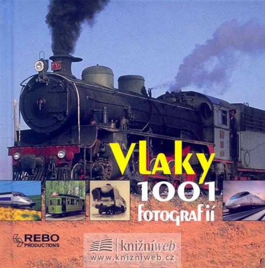 Kniha: Vlaky - 1001 fotografií - 2. vydáníautor neuvedený