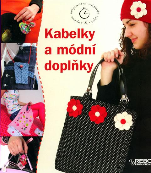Kniha: Kabelky a módní doplňky - Originální nápady snadno - rychleautor neuvedený
