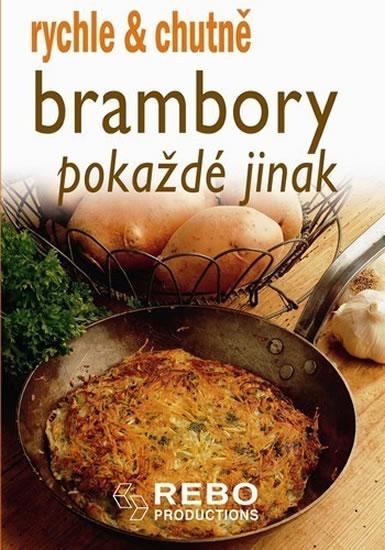 Kniha: Brambory pokaždé jinak - rychle - chutně - 3. vydáníautor neuvedený