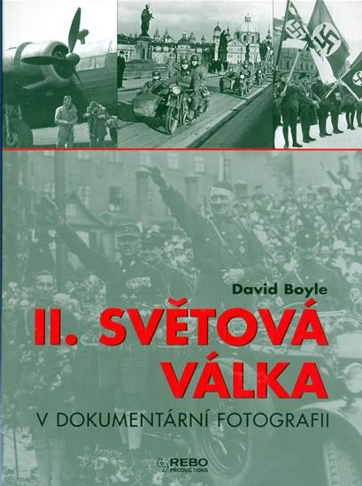 Kniha: II. světová válka v dokumentární fotografii - 5. vydání - Boyle David