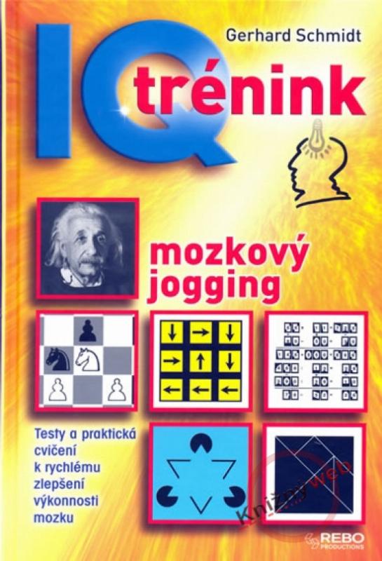 Kniha: IQ trénink - mozkový jogging - Schmidt Gerhard