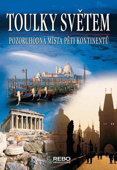 Kniha: Toulky světem - Pozoruhodná místa pěti kontinentů - 4.vydání - Kolektív WHO