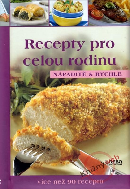 Kniha: Recepty pro celou rodinu - Nápaditě a rychleautor neuvedený