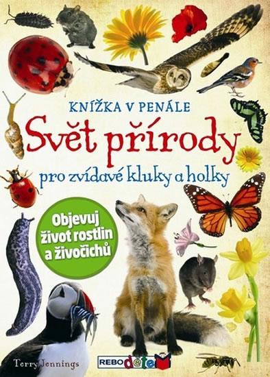 Kniha: Svět přírody pro zvídavé kluky a holky - Knížka v penále - Jennings Terry