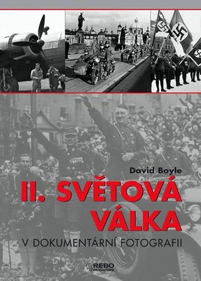 Kniha: II. světová válka v dokumentární fotografii - Boyle David