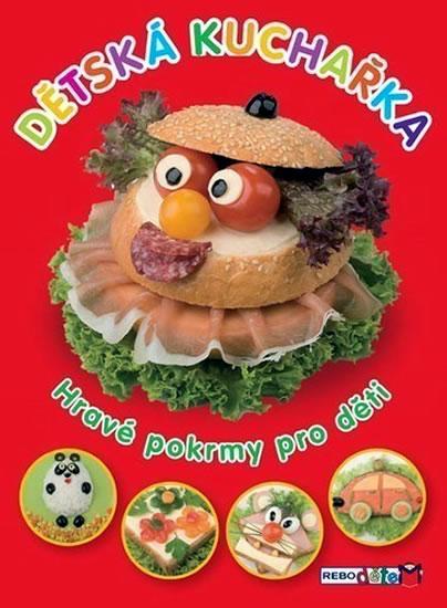 Kniha: Dětská kuchařka - Hravé pokrmy pro dětiautor neuvedený