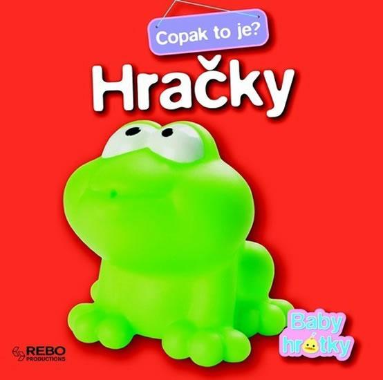 Kniha: Hračky - Copak to je? - Baby hrátky - 2. vydáníautor neuvedený