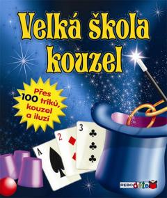 Velká škola kouzel - Přes 100 triků, kouzel a iluzí