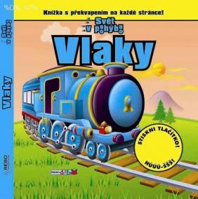 Vlaky - Svět v pohybu - Knížka s překvapením na každé stránce!