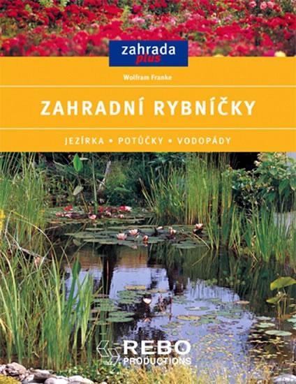 Kniha: Zahradní rybníčky - Zahrada plus - 2. vydání - Franke Wolfram