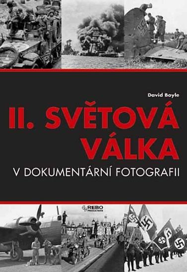 Kniha: II.světová válka v dokumetární fotografii - 6 vydání - Boyle David