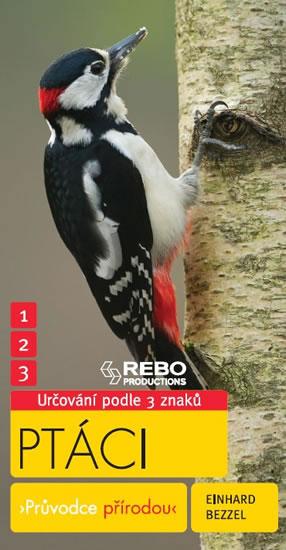 Kniha: Ptáci - Průvodce přírodou - 3 znaky - Klíč ke spolehlivému určování - Bezzel Einhard