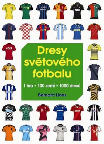 Kniha: Dresy světového fotbalu - 1 hra * 100 zemí * 1000 dresů - Lions Bernard