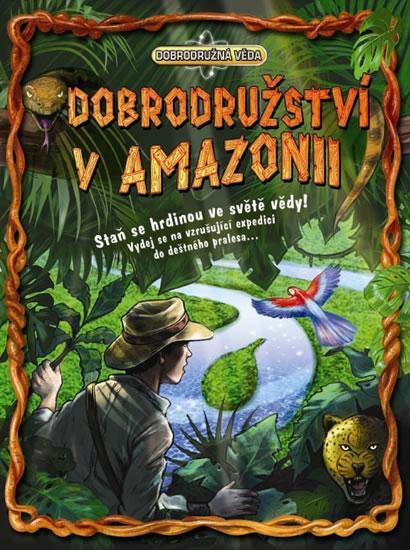 Kniha: Dobrodružství v Amazonii - Dobrodružná věda - Green Dan