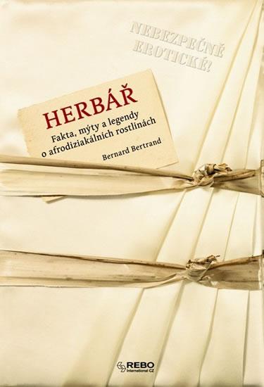 Kniha: Herbář - Fakta, mýty a legendy o afrodiziakálních rostlinách - Bertrand Bernard