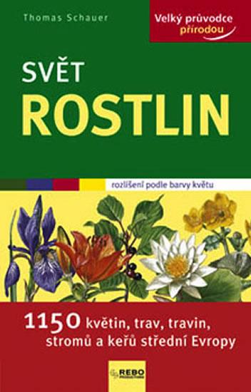 Kniha: Svět rostlin - Velký průvodce přírodou - Schauer Thomas