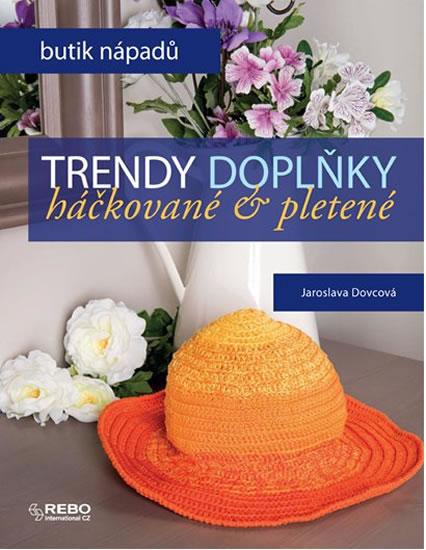 Kniha: Trendy doplňky háčkované a pletené - Butik nápadů - 2.vydání - Dovcová Jaroslava