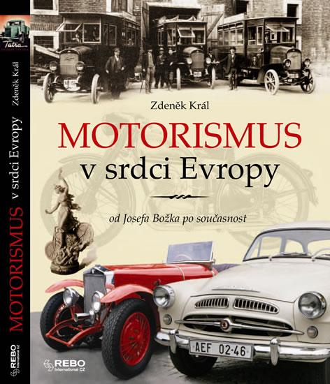 Kniha: Motorismus v srdci Evropy od Josefa Božka po současnost - Král Zdeněk