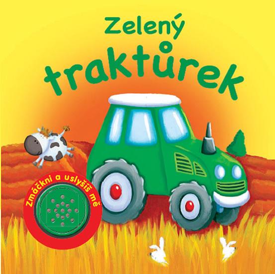Kniha: Zelený traktůrek: Zmáčkni a uslyšíš měautor neuvedený