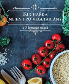 Kuchařka nejen pro vegetariány - 50 bezm