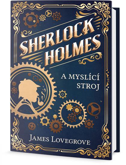 Kniha: Sherlock Holmes a myslící stroj - Lovegrove James