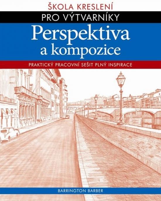 Kniha: Perspektiva a kompozice - Škola kreslení pro výtvarníky - Barber Barrington