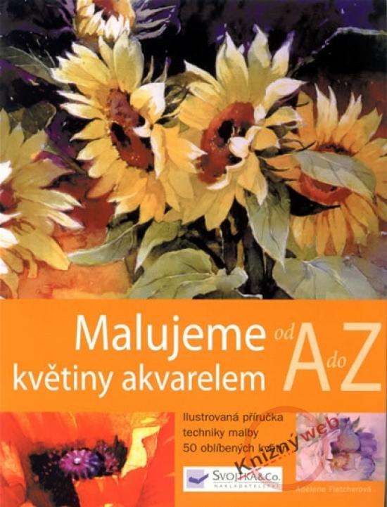 Kniha: Malujeme květiny akvarelem od A do Z - Fletcherová Adelene