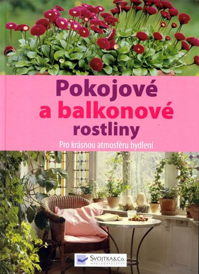 Kniha: Pokojové a balkonové rostliny - Pro krásnou atmosféru bydleníautor neuvedený