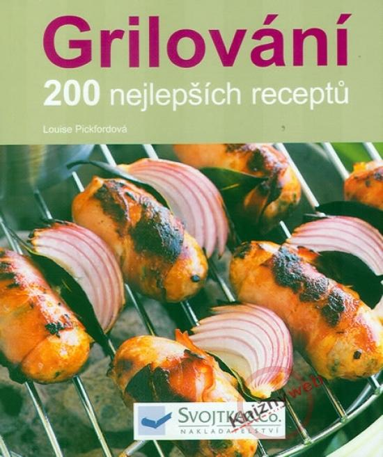 Kniha: Grilování – 200 nejlepších receptů - Pickfordová Louise