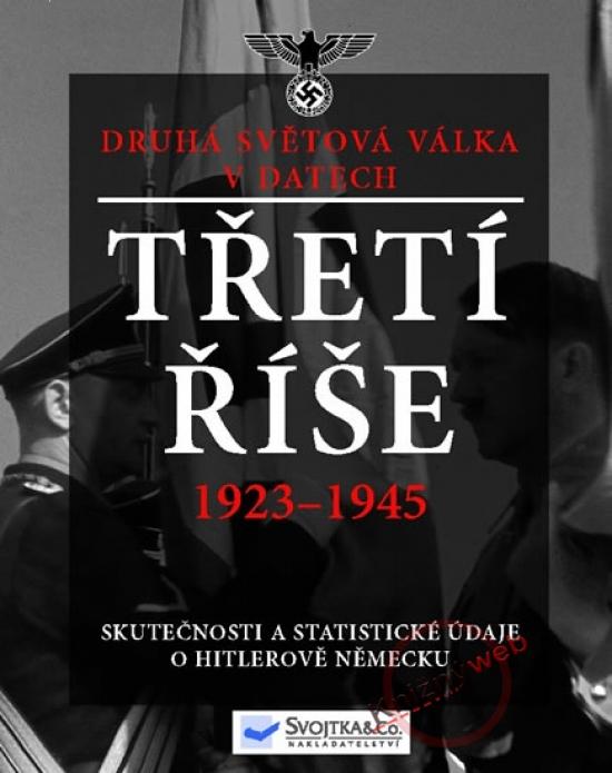 Kniha: Třetí říše 1923-1945 – Druhá světová válka v datech - McNab Chris