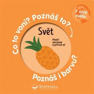 Kniha: Svět - Co to voní? Poznáš to? Poznáš i barvu?autor neuvedený