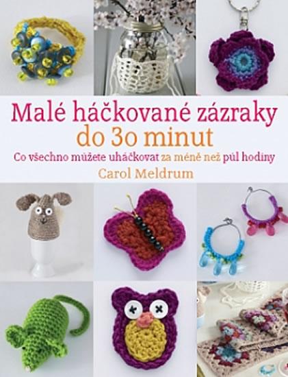 Kniha: Malé háčkované zázraky do 30 minut - Meldrum Carol
