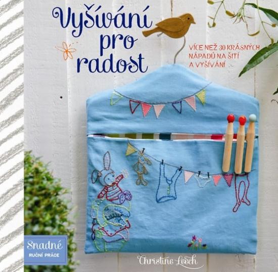 Kniha: Vyšívání pro radost - Více než 30 krásných nápadů na šití a vyšíváníautor neuvedený