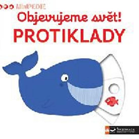 Kniha: MiniPEDIE - Objevujeme svět! Protikladyautor neuvedený