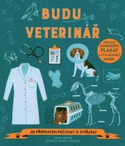 Kniha: Budu veterinář - Jsi připraven pečovat o - Martin, Steve