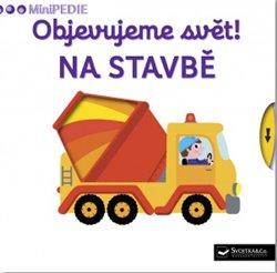Kniha: Objevujeme svět! Na stavběautor neuvedený