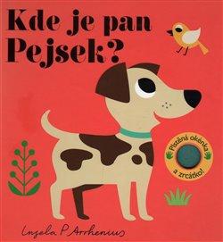 Kniha: Kde je pan Pejsek? Plstěná okénka a zrcátko! - Arrhenius, Ingela P.