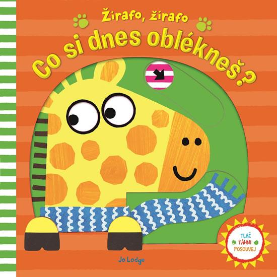 Kniha: Žirafo, žirafo, co si dnes oblékneš? - Lodge Jo