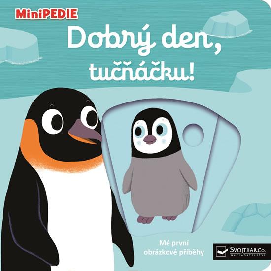 Kniha: MiniPEDIE - Dobrý den, tučňáčku! - Choux Nathalie