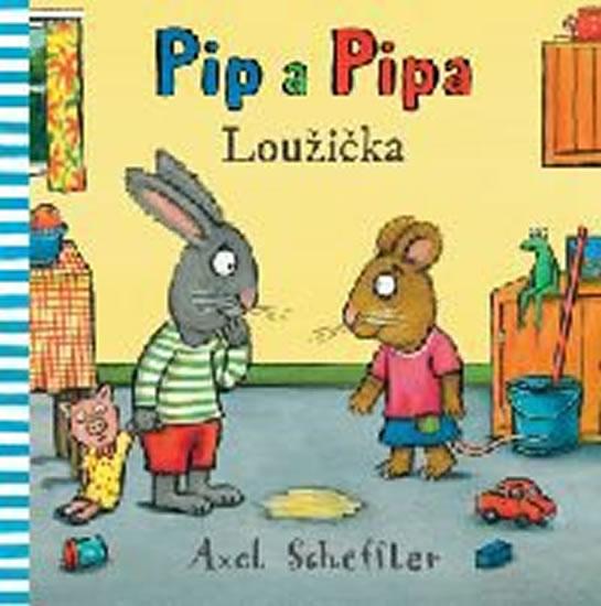 Kniha: Pip a Pipa - Loužička - Scheffler Axel