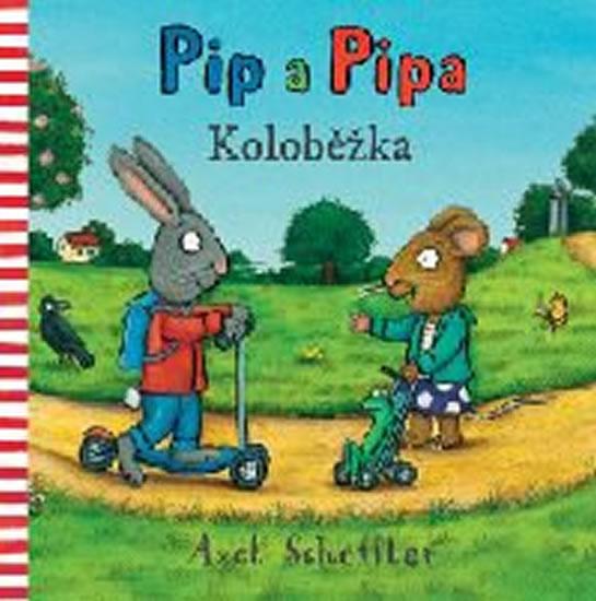 Kniha: Pip a Pipa - Koloběžka - Scheffler Axel