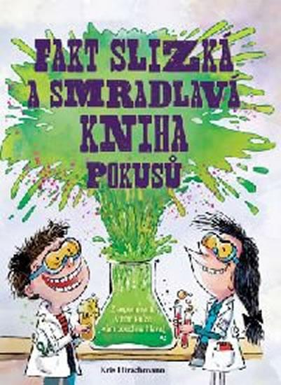 Kniha: Fakt slizká a smradlavá kniha pokusů - Hirschmannová Kris