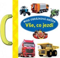 Kniha: Vše, co jezdí - Moje obrázková knížkaautor neuvedený