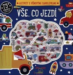 Kniha: Vše, co jezdí - Aktivity s pěnovými samolepkami - Machell, Dawn