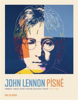 Kniha: John Lennon PÍSNĚ - Příběhy všech písní - Noyer Paul Du