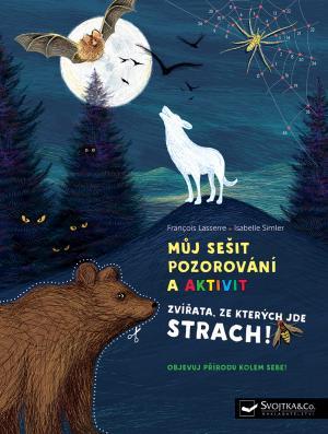 Kniha: Můj sešit pozorování a aktivit - Zvířata, ze kterých jde strach! - Lasserre Francois